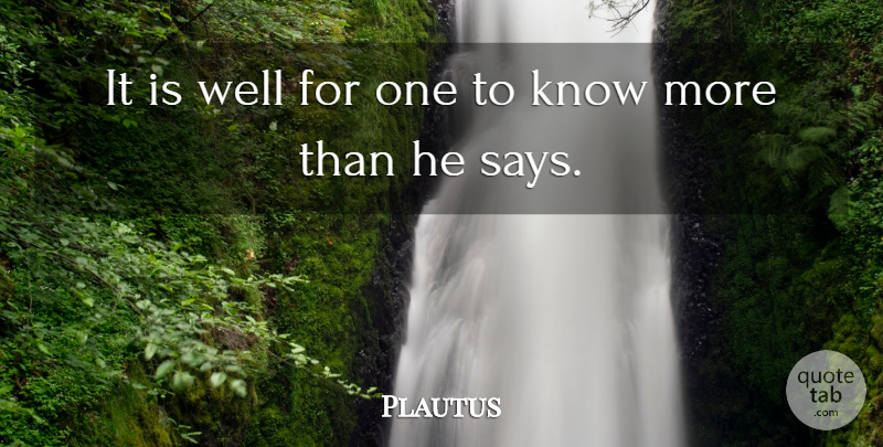 Plautus Quote About Knowledge, Wells, Knows: It Is Well For One...