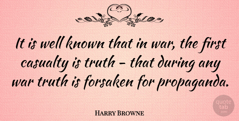 Harry Browne Quote About War, Firsts, Truth Is: It Is Well Known That...
