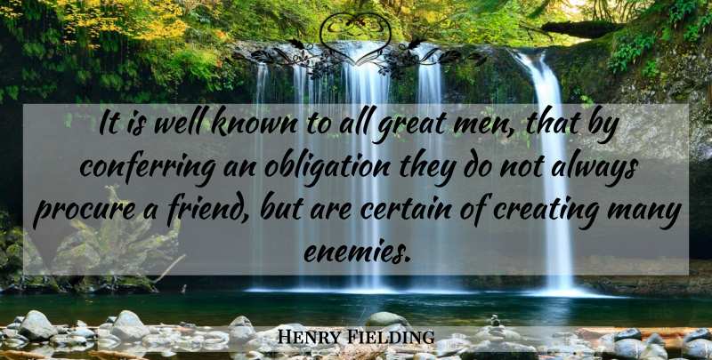 Henry Fielding Quote About Friendship, Men, Creating: It Is Well Known To...