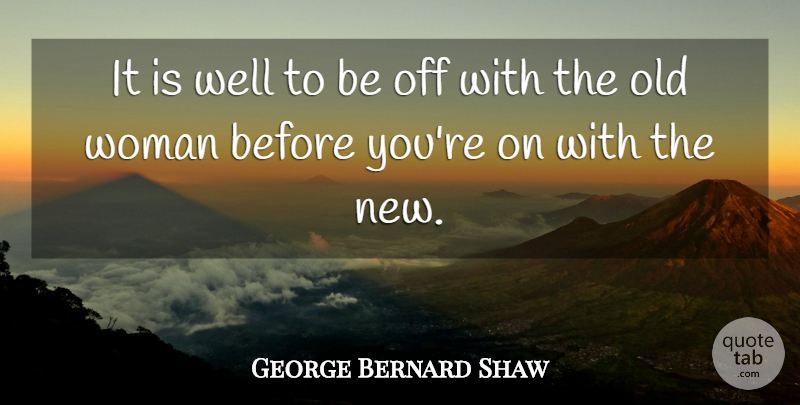 George Bernard Shaw Quote About Divorce, Wells, Old Woman: It Is Well To Be...