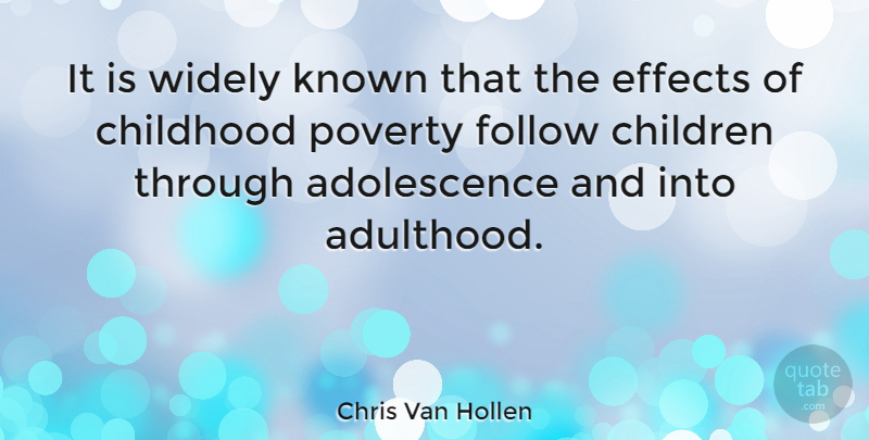 Chris Van Hollen Quote About Children, Childhood, Poverty: It Is Widely Known That...