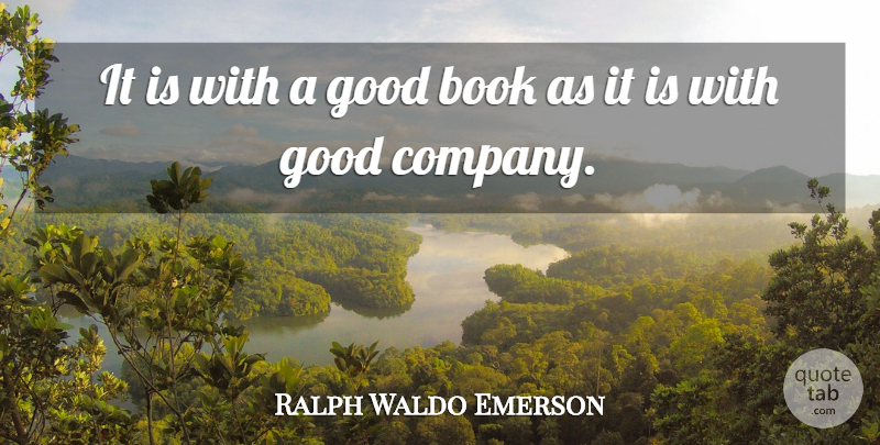 Ralph Waldo Emerson Quote About Reading, Book, Good Company: It Is With A Good...