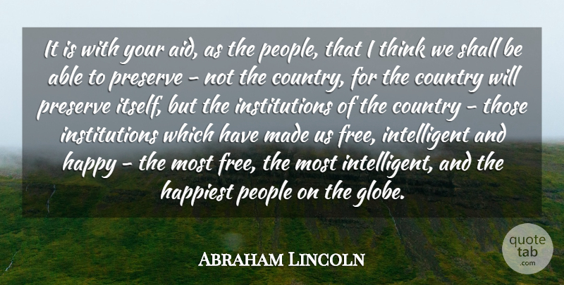 Abraham Lincoln Quote About Country, People, Preserve, Shall: It Is With Your Aid...