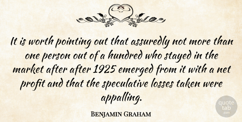 Benjamin Graham Quote About Taken, Loss, Profit: It Is Worth Pointing Out...