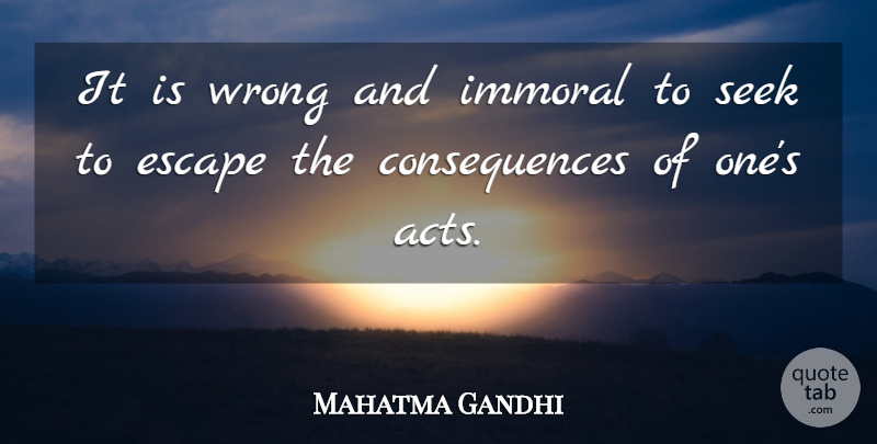 Mahatma Gandhi Quote About Spiritual, Responsibility, Accountability: It Is Wrong And Immoral...