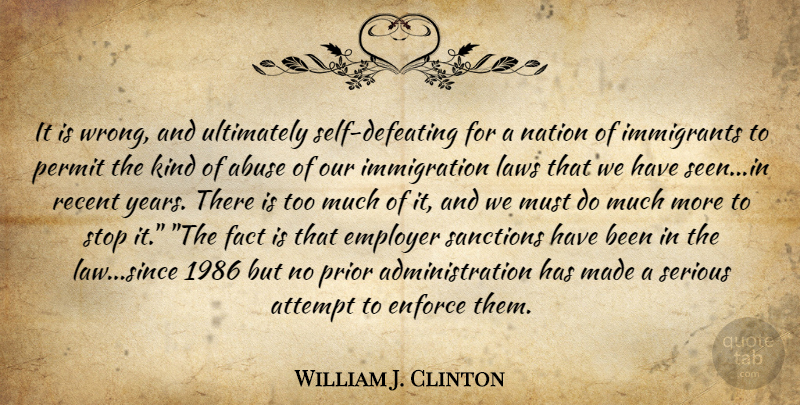 William J. Clinton Quote About Self, Years, Law: It Is Wrong And Ultimately...
