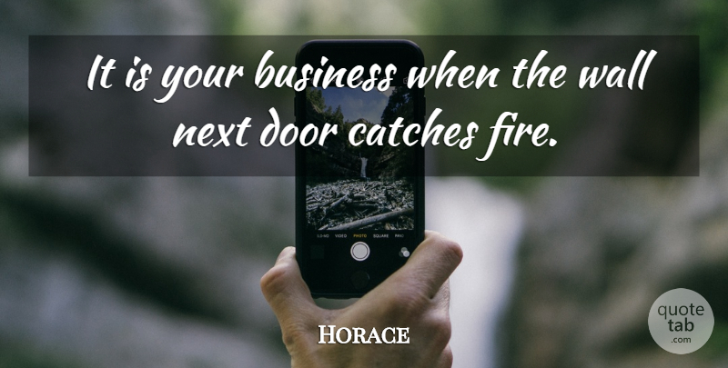 Horace Quote About Wall, Doors, Fire: It Is Your Business When...
