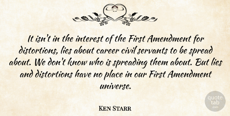 Ken Starr Quote About Amendment, Career, Civil, Interest, Lies: It Isnt In The Interest...