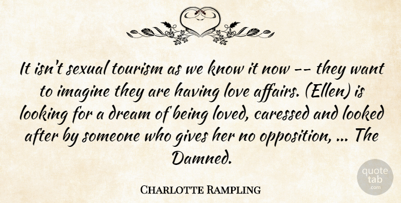 Charlotte Rampling Quote About Dream, Gives, Imagine, Looked, Looking: It Isnt Sexual Tourism As...