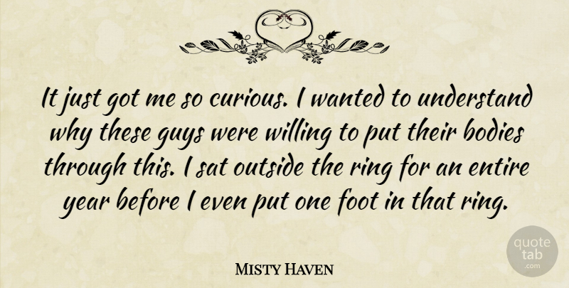 Misty Haven Quote About Bodies, Entire, Foot, Guys, Outside: It Just Got Me So...