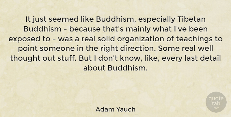 Adam Yauch Quote About Real, Teaching, Buddhism: It Just Seemed Like Buddhism...