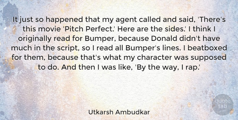Utkarsh Ambudkar Quote About Agent, Character, Donald, Happened, Originally: It Just So Happened That...