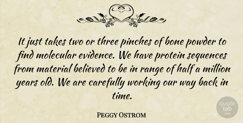 Peggy Ostrom Quote About Believed, Bone, Carefully, Half, Material: It Just Takes Two Or...