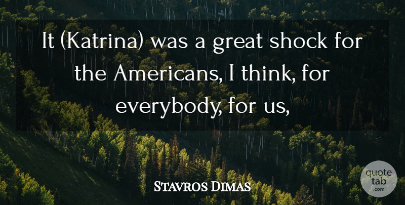 Stavros Dimas Quote About Great, Shock: It Katrina Was A Great...