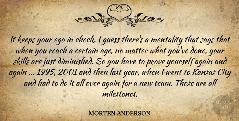 Morten Anderson Quote About Again, Age And Aging, Certain, City, Ego: It Keeps Your Ego In...
