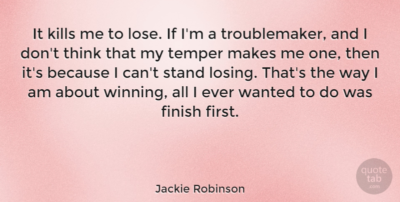Jackie Robinson Quote About Winning, Thinking, Way: It Kills Me To Lose...