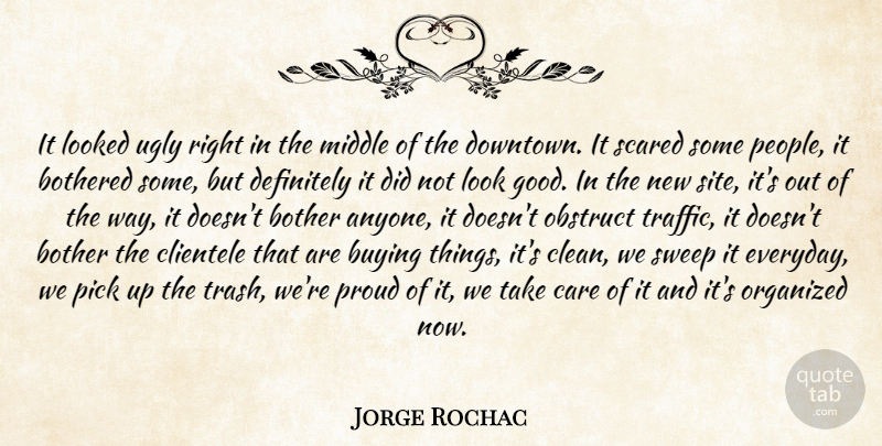 Jorge Rochac Quote About Bothered, Buying, Definitely, Looked, Middle: It Looked Ugly Right In...