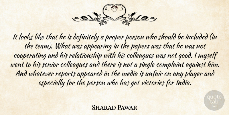 Sharad Pawar Quote About Against, Appeared, Appearing, Colleagues, Complaint: It Looks Like That He...