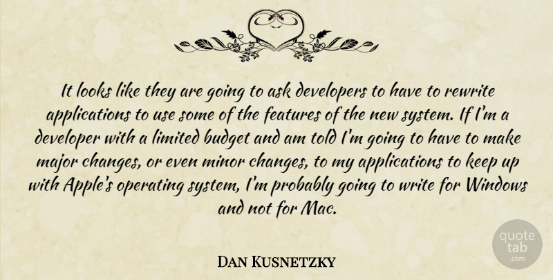 Dan Kusnetzky Quote About Ask, Budget, Developer, Developers, Features: It Looks Like They Are...