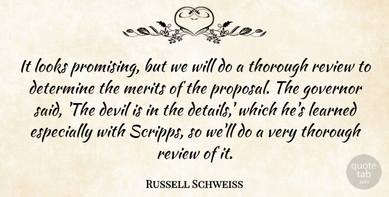 Russell Schweiss Quote About Determine, Devil, Governor, Learned, Looks: It Looks Promising But We...