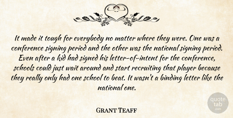 Grant Teaff Quote About Binding, Conference, Everybody, Kid, Letter: It Made It Tough For...
