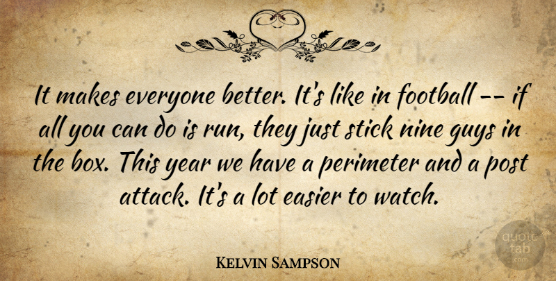 Kelvin Sampson Quote About Easier, Football, Guys, Nine, Post: It Makes Everyone Better Its...