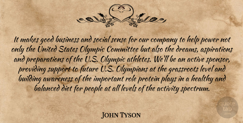 John Tyson Quote About Active, Activity, Awareness, Balanced, Building: It Makes Good Business And...