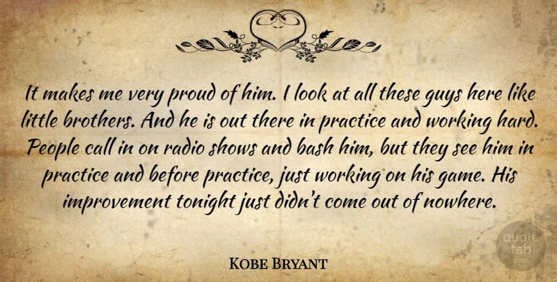 Kobe Bryant Quote About Bash, Call, Guys, Improvement, People: It Makes Me Very Proud...