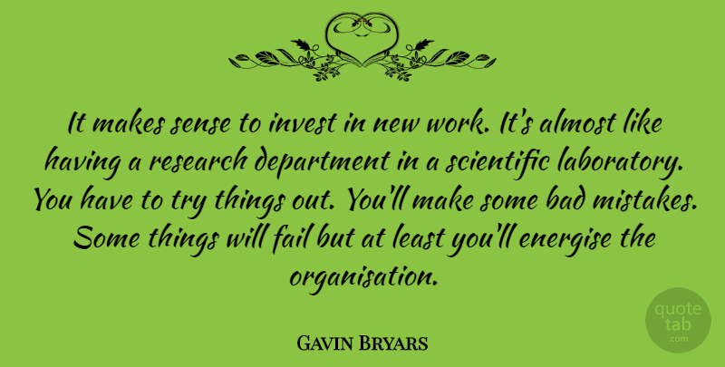 Gavin Bryars Quote About Mistake, Trying, New Work: It Makes Sense To Invest...