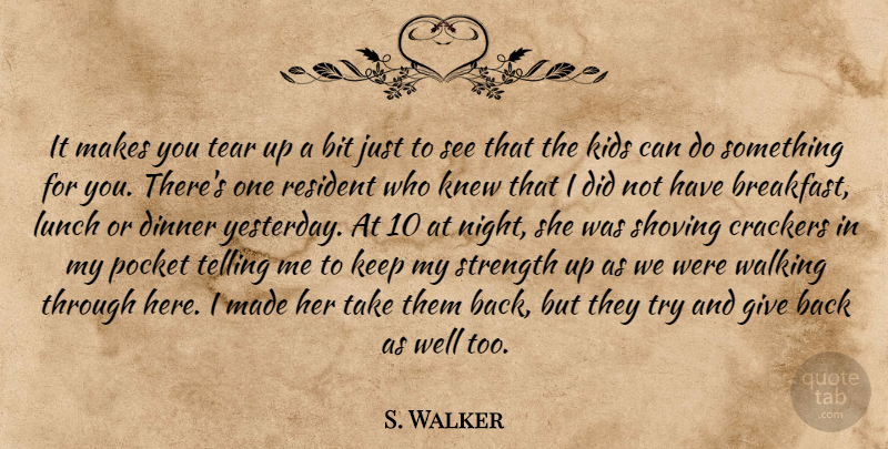 S. Walker Quote About Bit, Crackers, Dinner, Kids, Knew: It Makes You Tear Up...