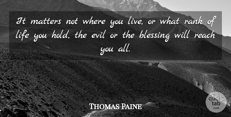 Thomas Paine Quote About Blessing, Evil, Where You Live: It Matters Not Where You...