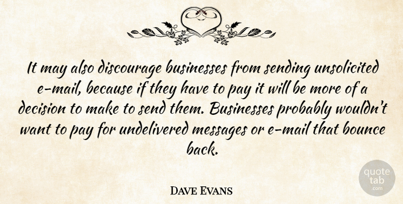 Dave Evans Quote About Bounce, Businesses, Decision, Discourage, Messages: It May Also Discourage Businesses...