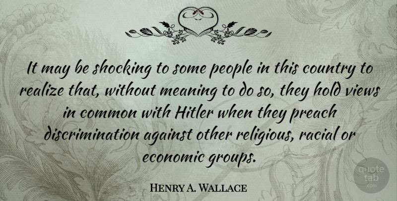 Henry A. Wallace Quote About Country, Religious, Views: It May Be Shocking To...