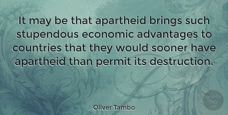 Oliver Tambo Quote About Country, May, Economic: It May Be That Apartheid...