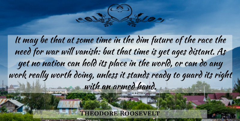 Theodore Roosevelt Quote About War, Hands, Race: It May Be That At...