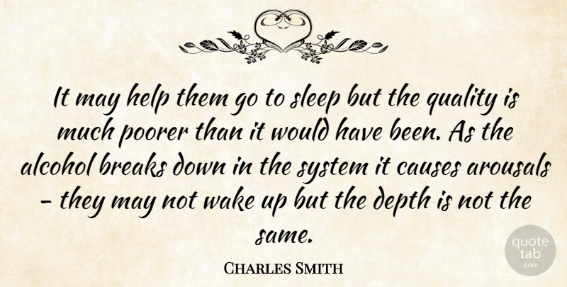 Charles Smith Quote About Alcohol, Breaks, Causes, Depth, Help: It May Help Them Go...