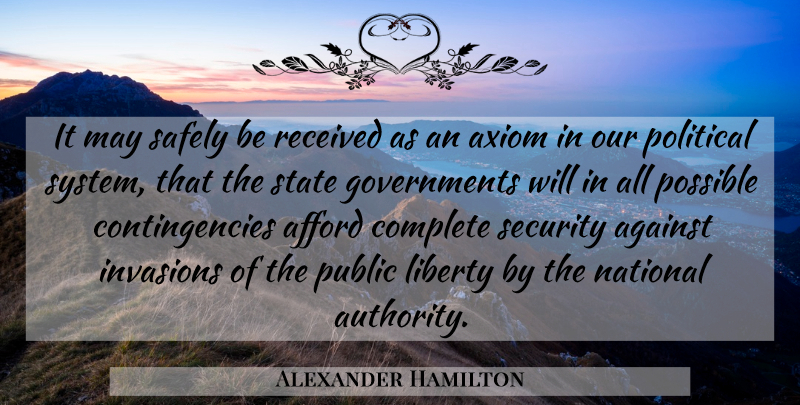 Alexander Hamilton Quote About Government, Political, Liberty: It May Safely Be Received...