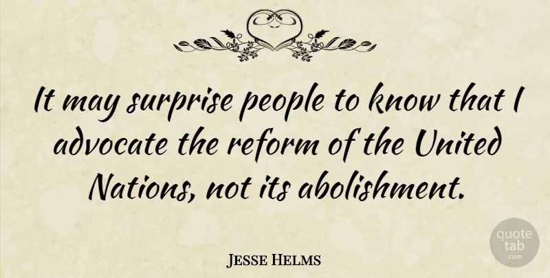 Jesse Helms Quote About People, May, Reform: It May Surprise People To...