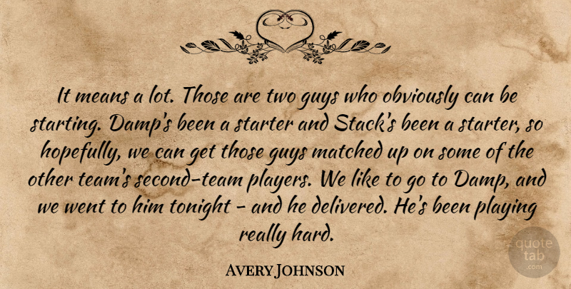 Avery Johnson Quote About Guys, Matched, Means, Obviously, Playing: It Means A Lot Those...