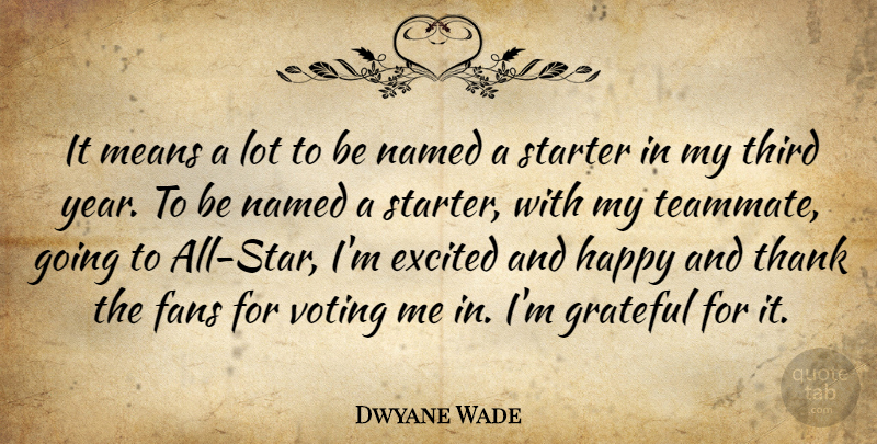 Dwyane Wade Quote About Excited, Fans, Grateful, Happy, Means: It Means A Lot To...