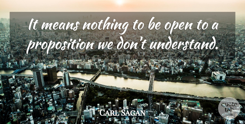 Carl Sagan Quote About Atheist, Mean, Propositions: It Means Nothing To Be...