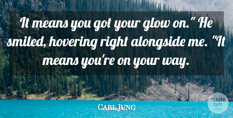 Carl Jung Quote About Mean, Way, Hovering: It Means You Got Your...