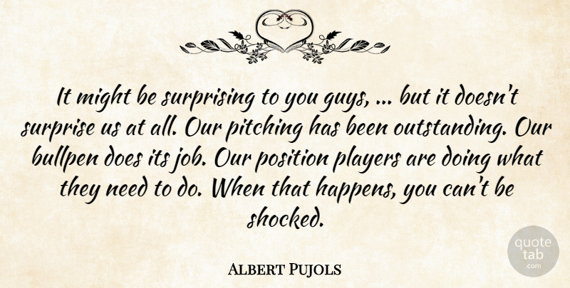 Albert Pujols Quote About Bullpen, Might, Pitching, Players, Position: It Might Be Surprising To...