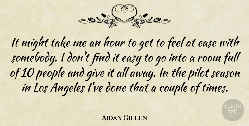 Aidan Gillen Quote About Angeles, Ease, Full, Hour, Los: It Might Take Me An...