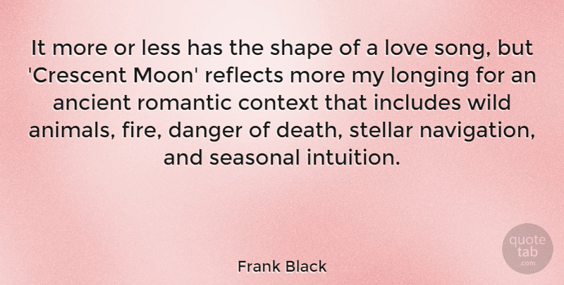 Frank Black Quote About Ancient, Context, Danger, Death, Includes: It More Or Less Has...