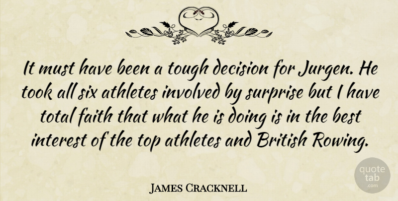 James Cracknell Quote About Athletes, Best, British, Decision, Faith: It Must Have Been A...