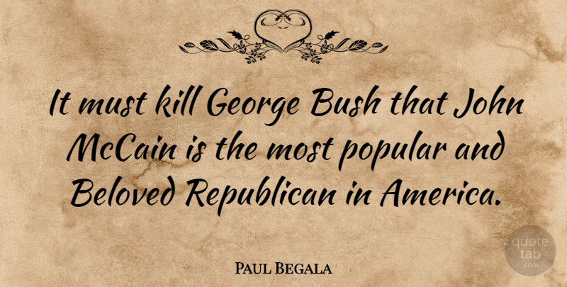 Paul Begala Quote About Song, America, Beloved: It Must Kill George Bush...