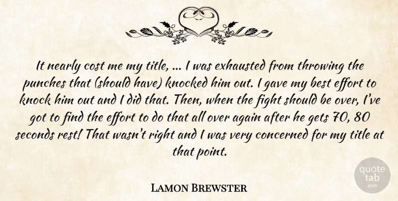 Lamon Brewster Quote About Again, Best, Concerned, Cost, Effort: It Nearly Cost Me My...