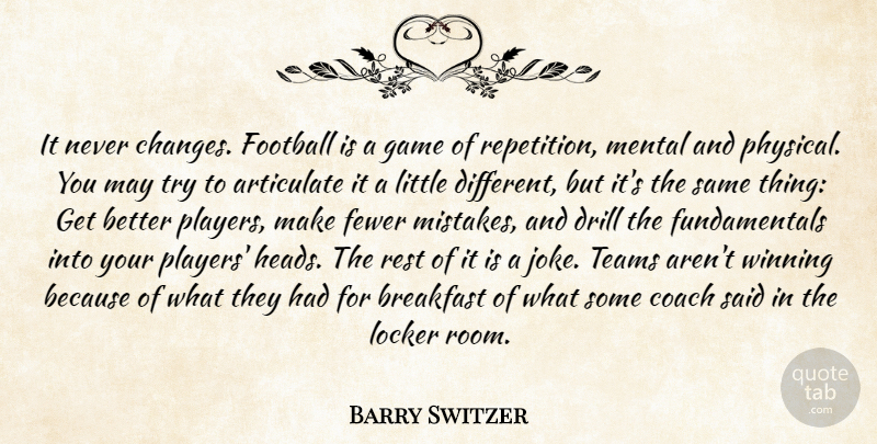 Barry Switzer Quote About Football, Mistake, Team: It Never Changes Football Is...