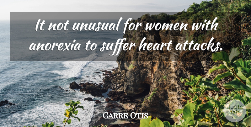 Carre Otis Quote About Suffer, Unusual, Women: It Not Unusual For Women...